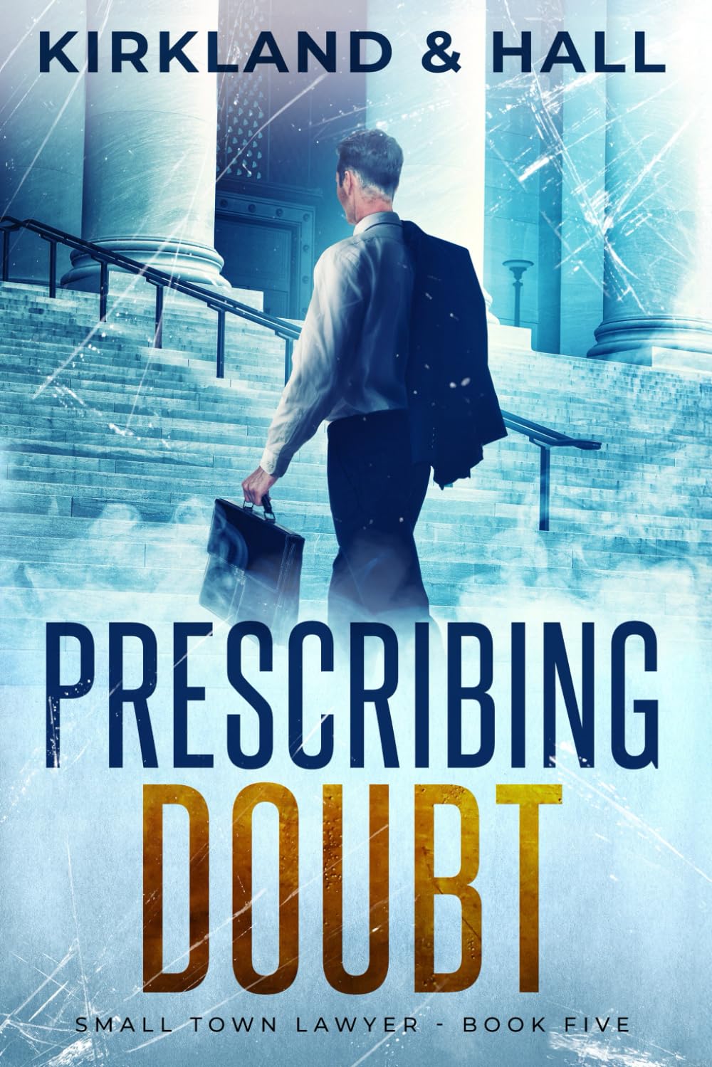 Prescribing Doubt: A Legal Thriller (Small Town Lawyer)