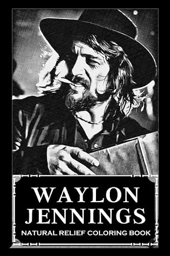 Natural Relief Coloring Book: Waylon Jennings Designs To Reduce Pain, Fight Boredom and Achieve Stress Relief