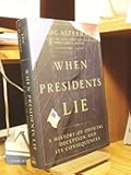 When Presidents Lie: A History of Official Deception and Its Consequences