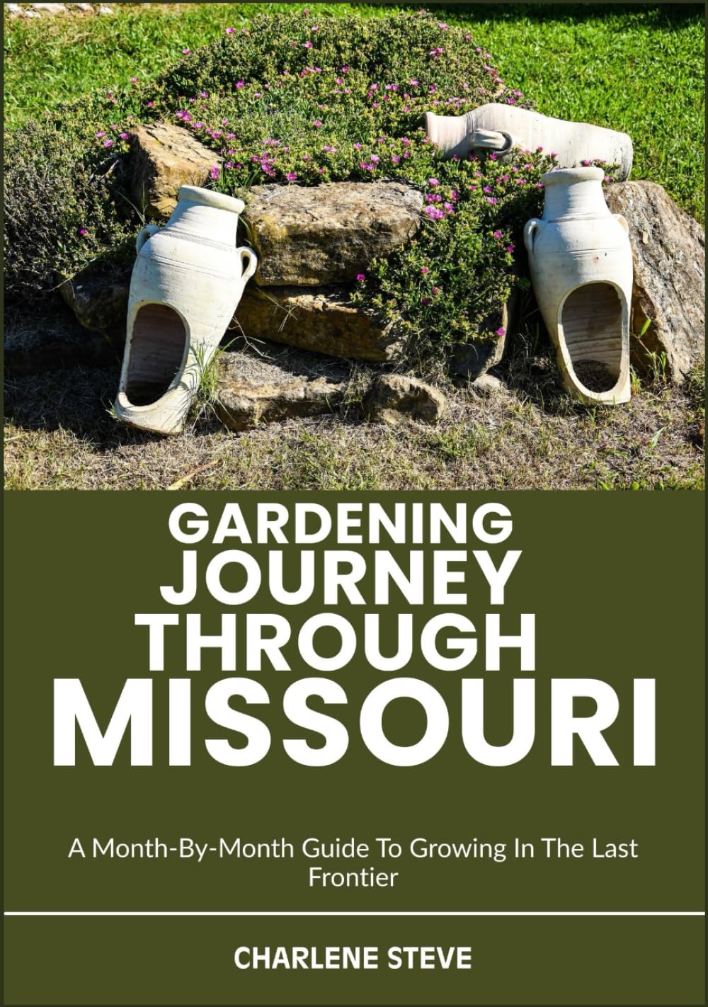 GARDENING JOURNEY THROUGH MISSOURI: A Month-By-Month Guide To Growing In The Last Frontier      Hardcover – April 26, 2025