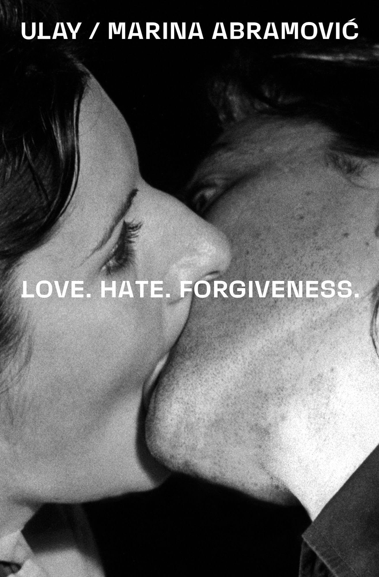 Ulay Marina Abramovic Love Hate Forgive