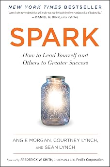 Spark How to Lead Yourself and Others to Greater Success
