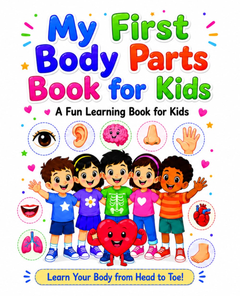 My First Body Parts Book for Kids: A Fun Body Parts Learning Book for Curious Kids Age 3-7 (My First Learning Book Series)