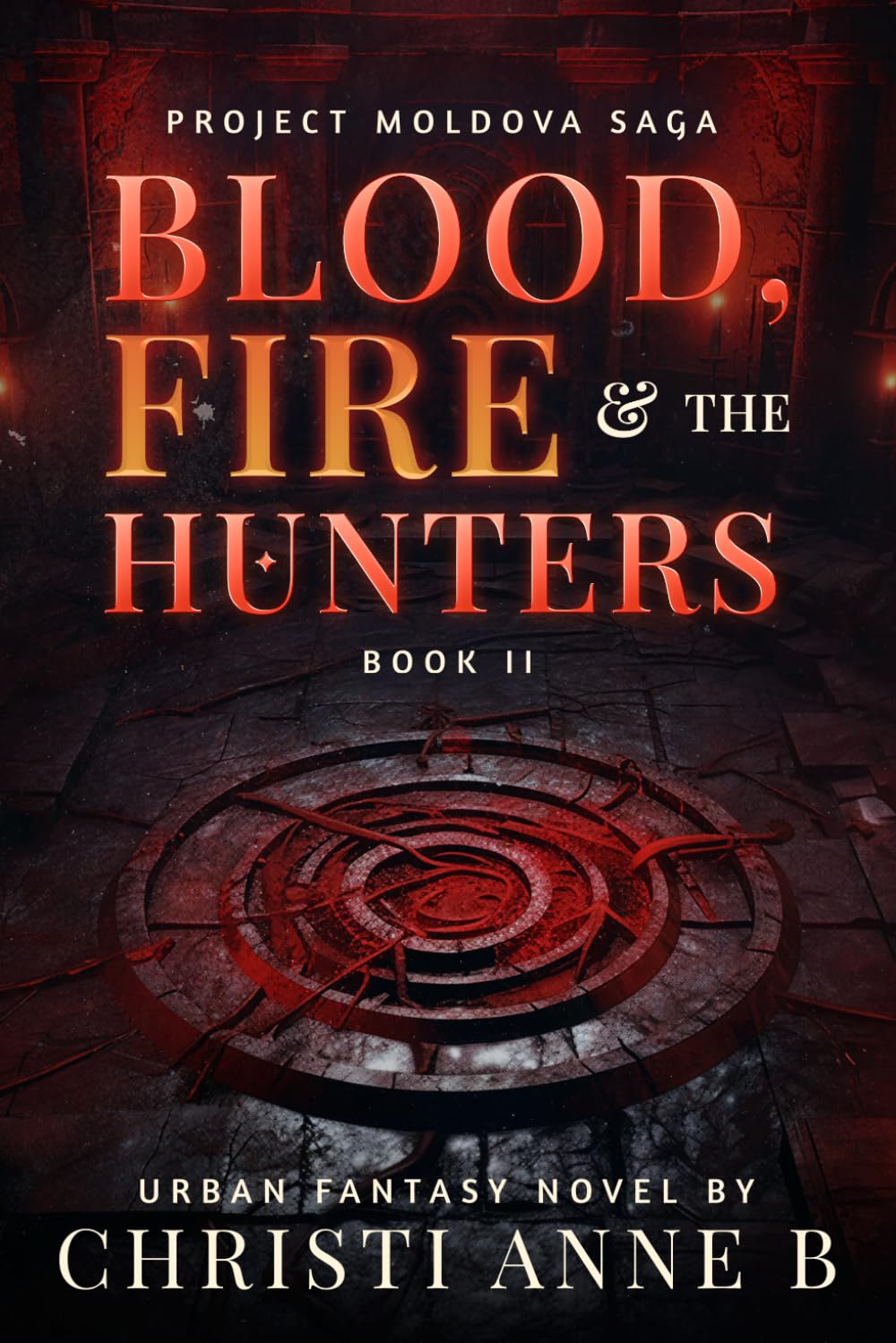 Blood, Fire & The Hunters (Project Moldova Saga)