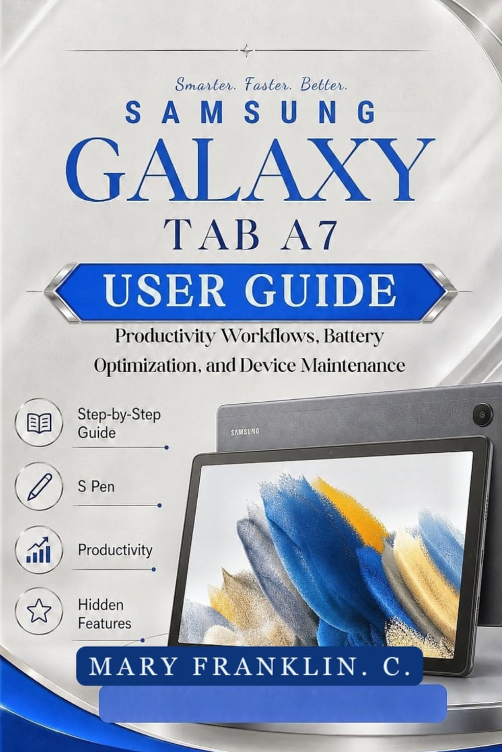 Samsung Galaxy Tab A7 User Guide: Productivity Workflows, Battery Optimization, and Device Maintenance