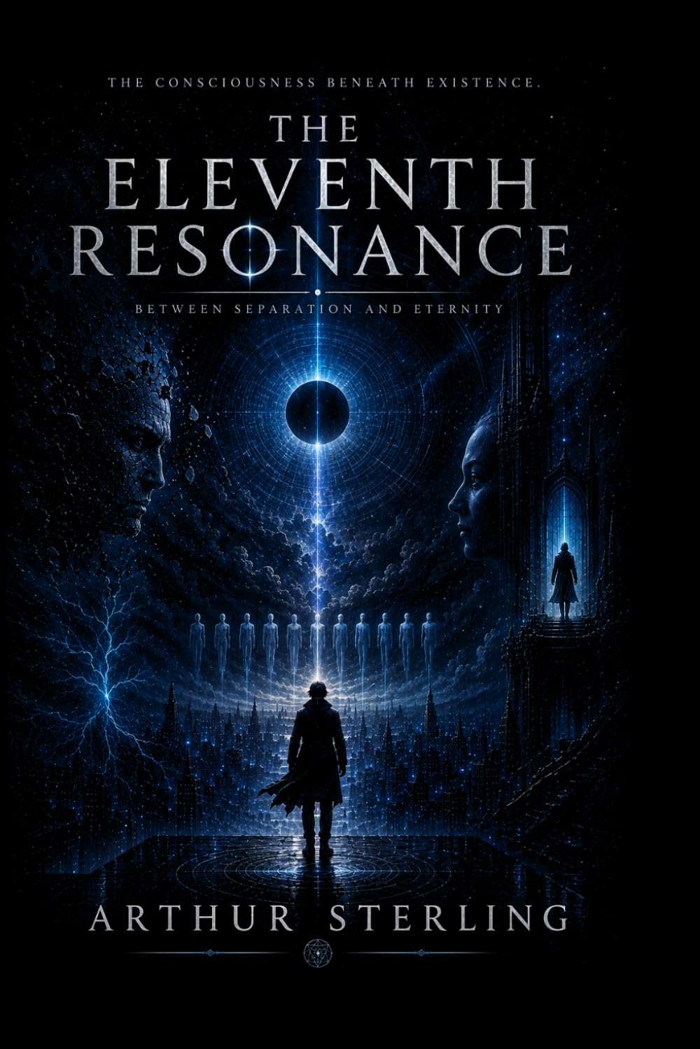 THE ELEVENTH RESONANCE: Between Separation and Eternity (The Consciousness Beneath Existence)