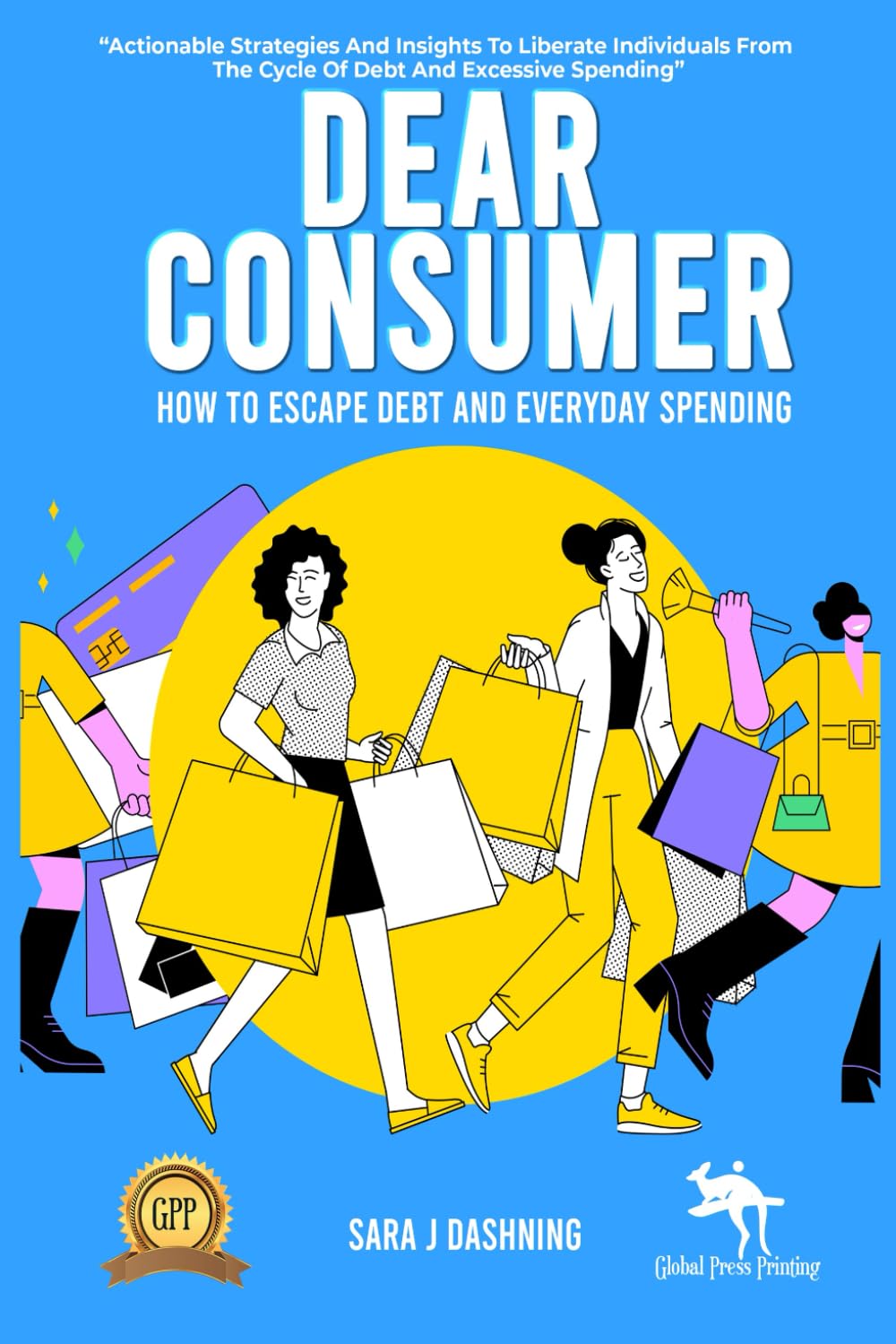 Dear Consumer: How to Escape Debt and Everyday Spending