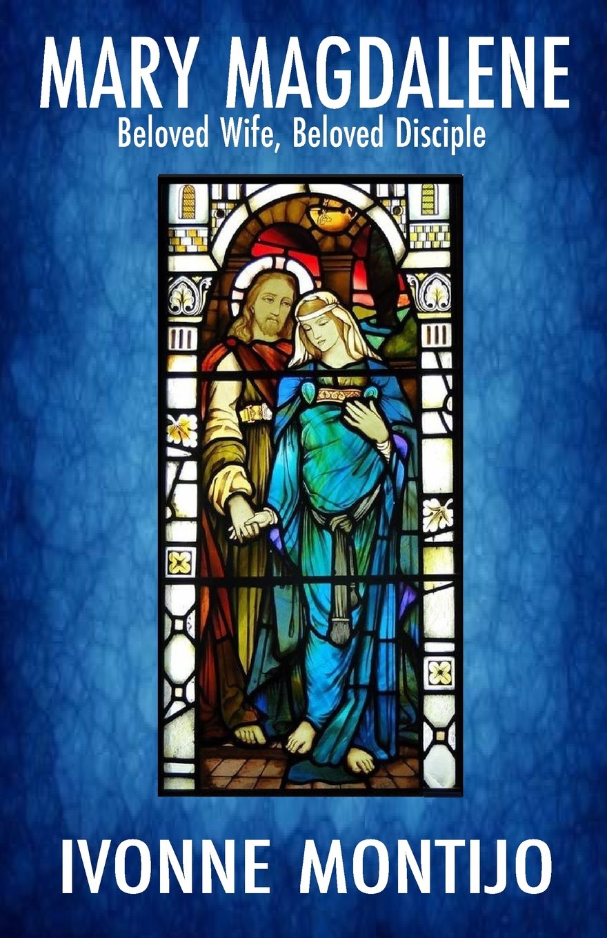 Mary Magdalene: Beloved Wife, Beloved Disciple
