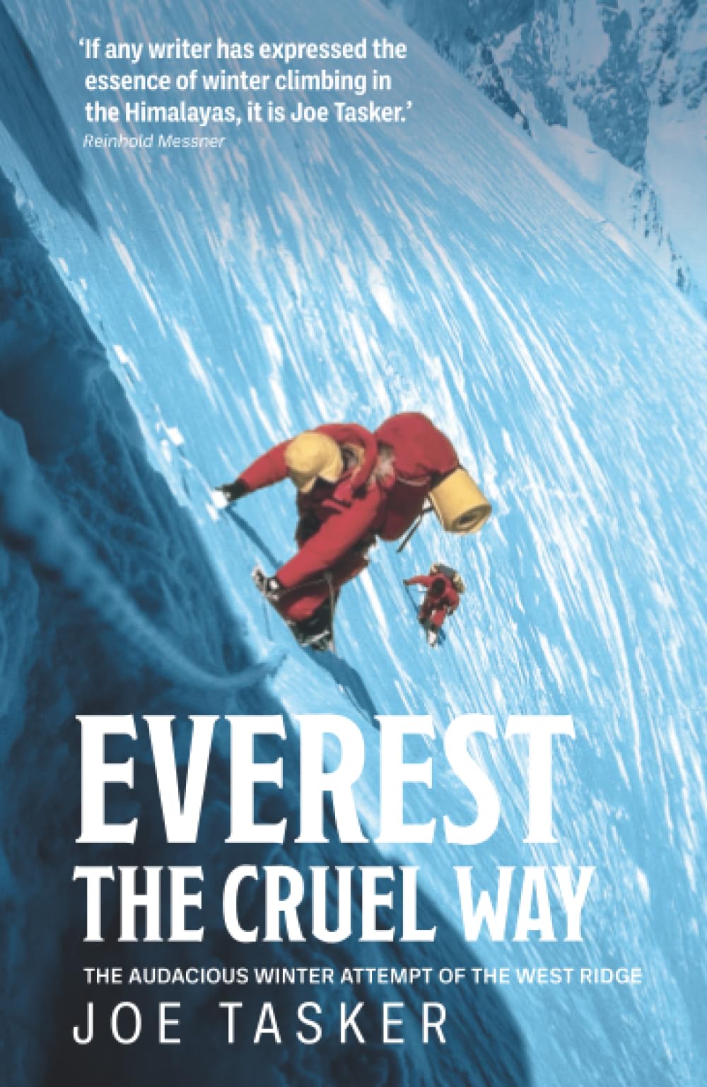 Everest the Cruel Way: The audacious winter attempt of the West Ridge