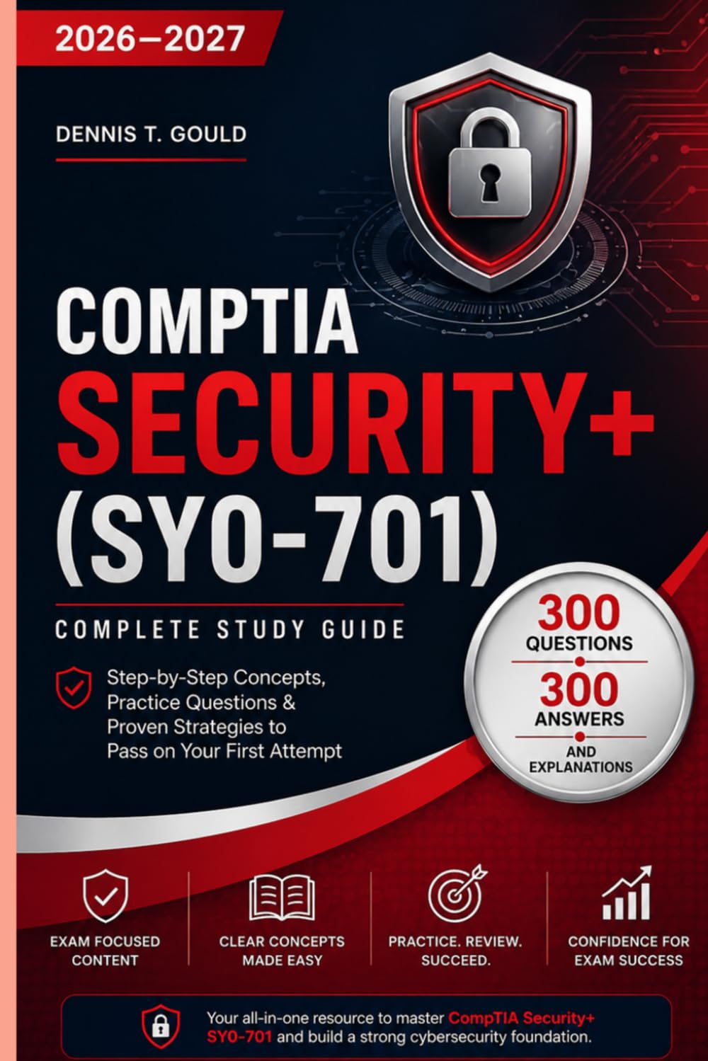 COMPTIA SECURITY+(SYO-701): Pass on Your First Attempt with 300 Practice Questions, Real-World Scenarios, and Proven Exam Strategies