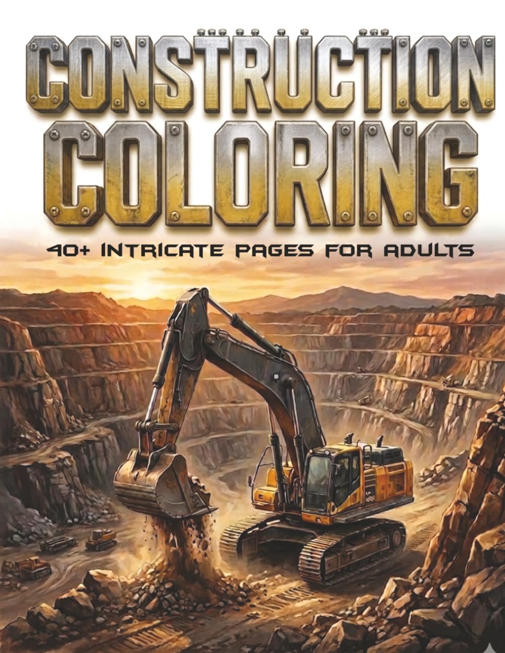 Construction Vehicles Coloring Book: Heavy Duty Machinery and Big Trucks: Coloring Book for adult Construction Lovers