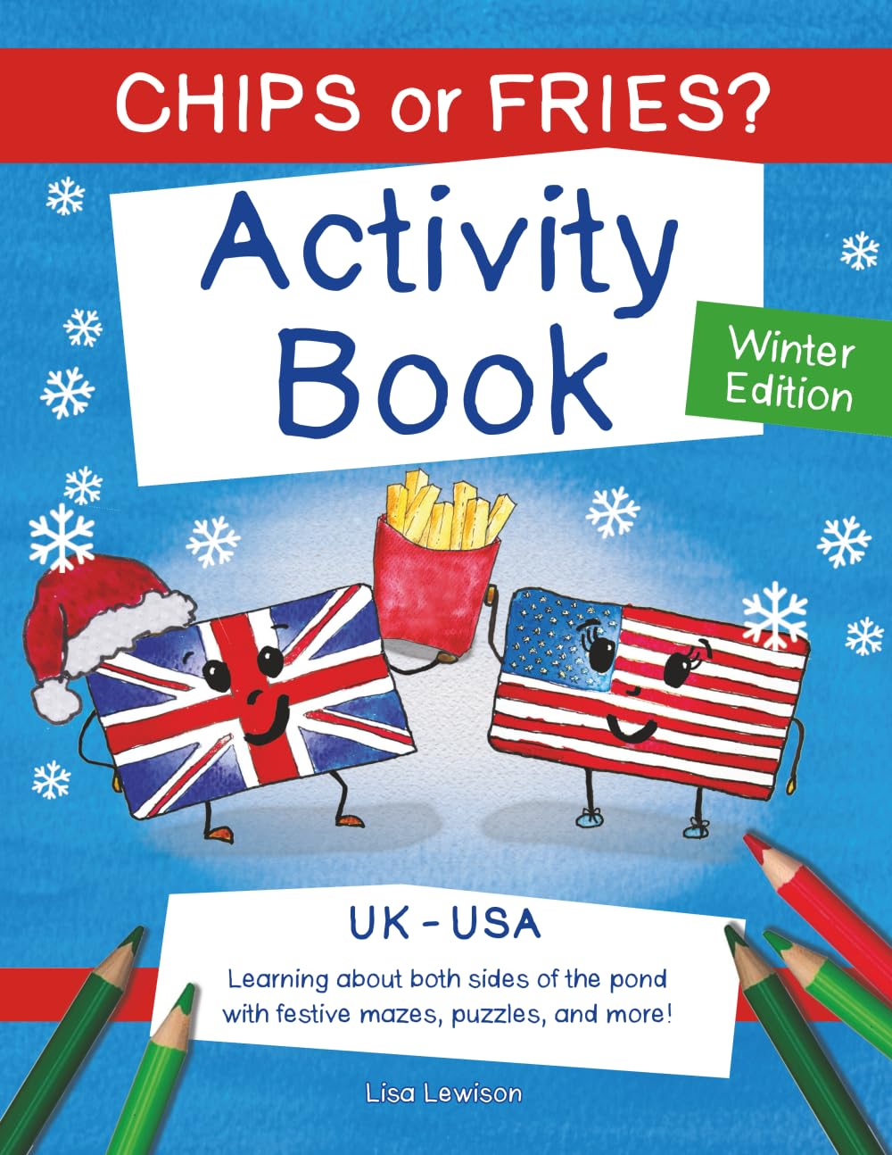 Chips or Fries?: Activity Book Winter Edition: UK-USA: Learning about Christmas on both sides of the pond with mazes, games, puzzles, and more!