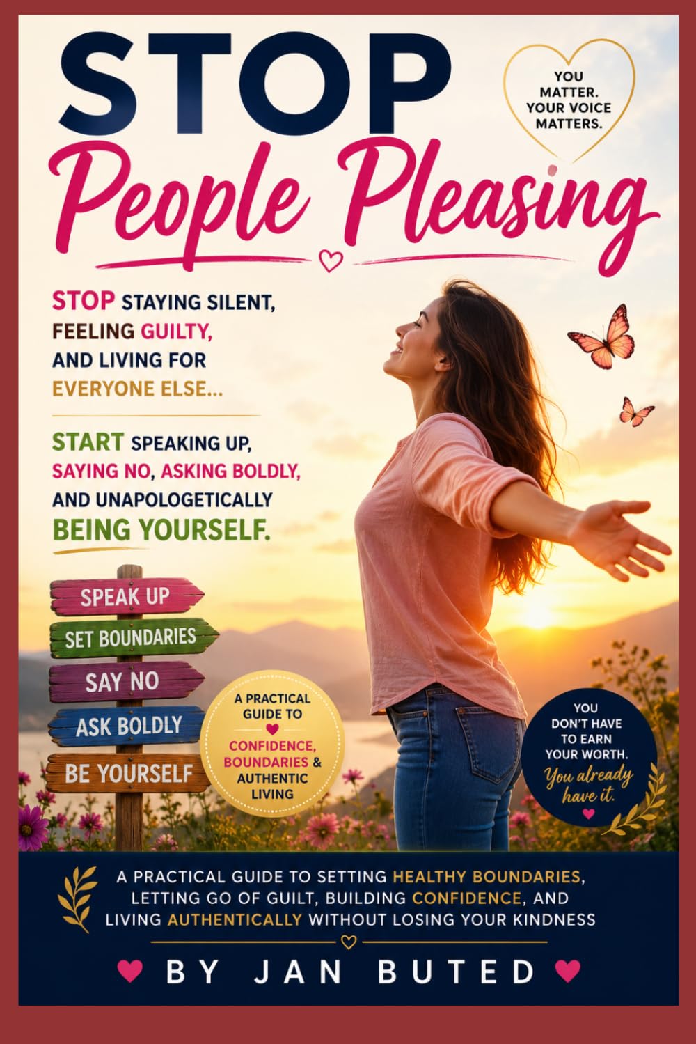 Stop People Pleasing: Stop Staying Silent, Feeling Guilty, and Living for Everyone Else... Start Speaking Up, Saying No, Asking Boldly, and Becoming Your Authentic Self