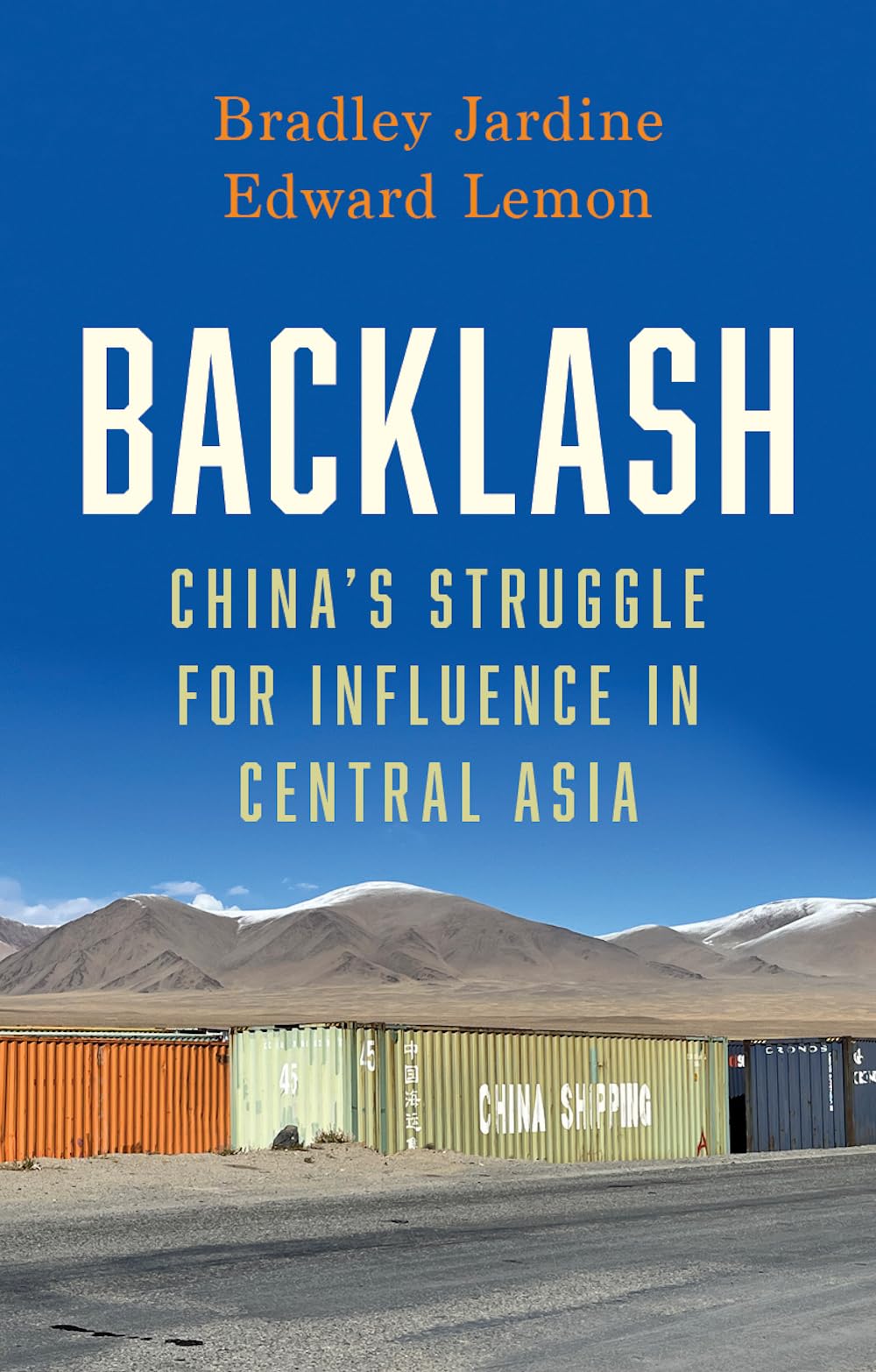 Backlash: China’s Struggle for Influence in Central Asia (New Perspectives on Eastern Europe & Eurasia)
