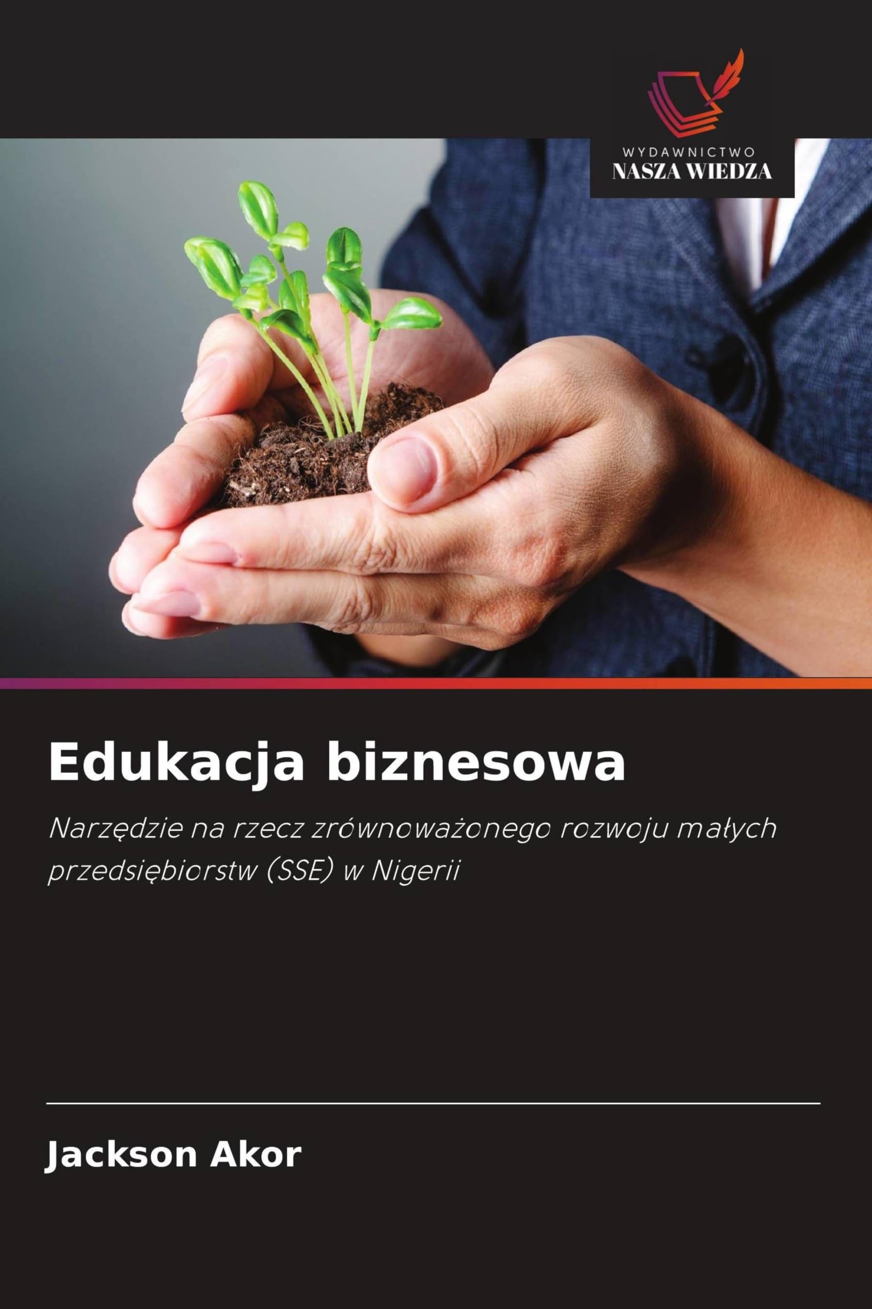 Edukacja biznesowa: Narz¿dzie na rzecz zrównowa¿onego rozwoju ma¿ych przedsi¿biorstw (SSE) w Nigerii