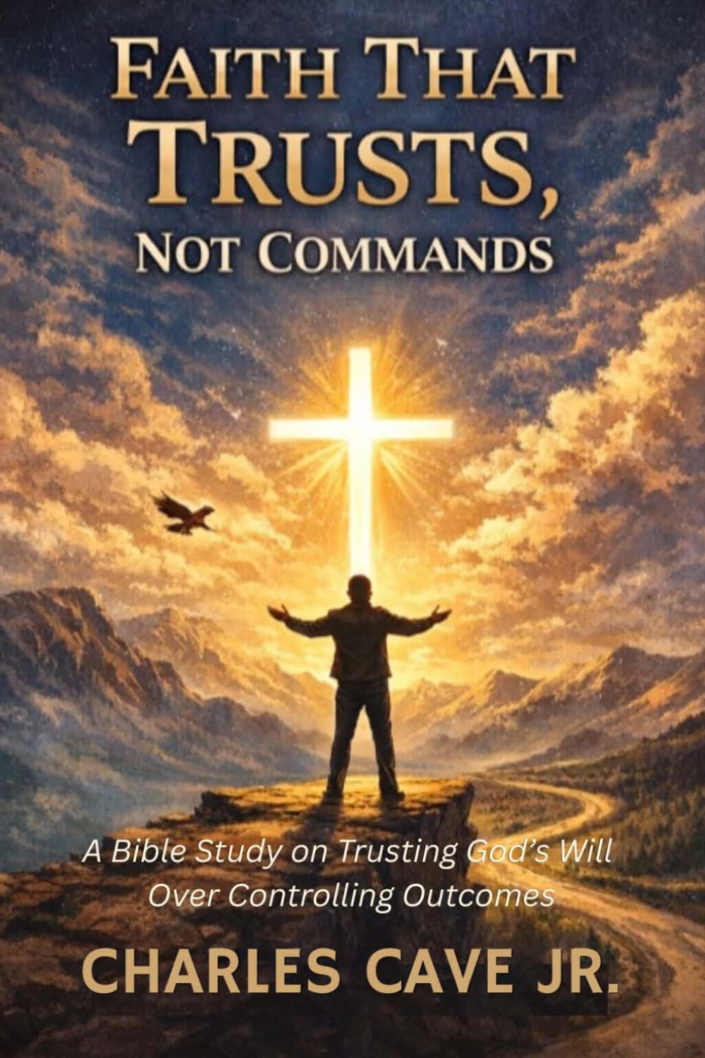 Faith That Trusts, Not Commands: A Bible Study on Trusting God’s Will Over Controlling Outcomes