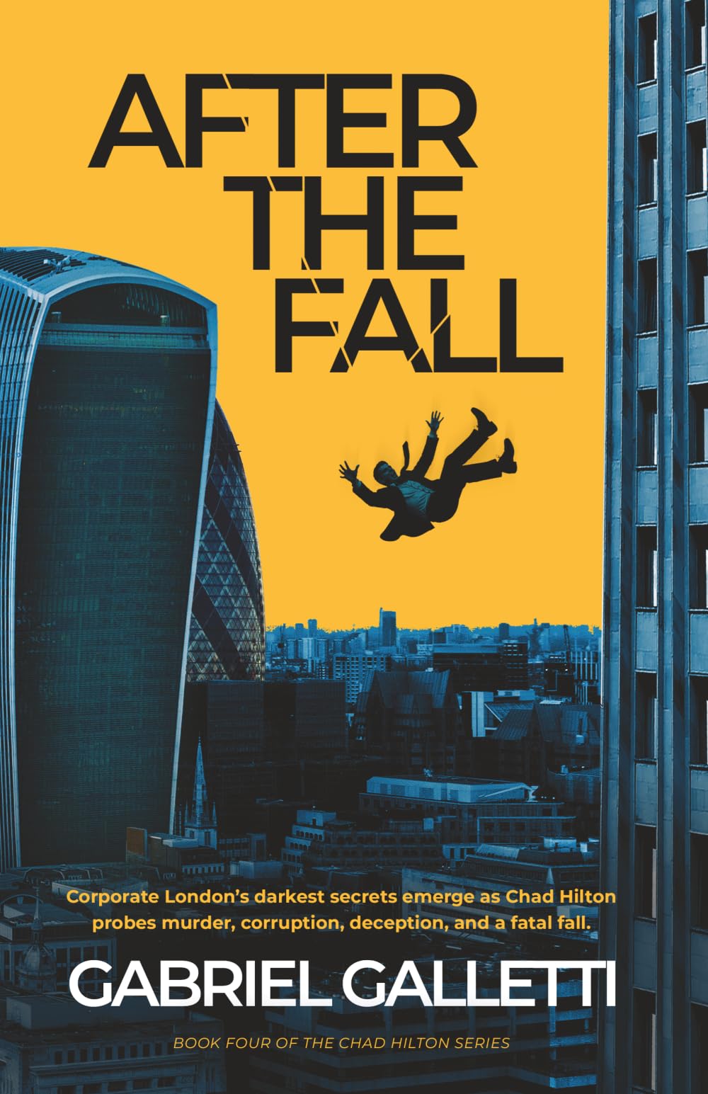 After The Fall: Corporate London’s darkest secrets emerge as Chad Hilton probes murder, corruption, deception, and a fatal fall. (Gabriel Galletti ... My Name is Justice, A Portrait of Evil))
