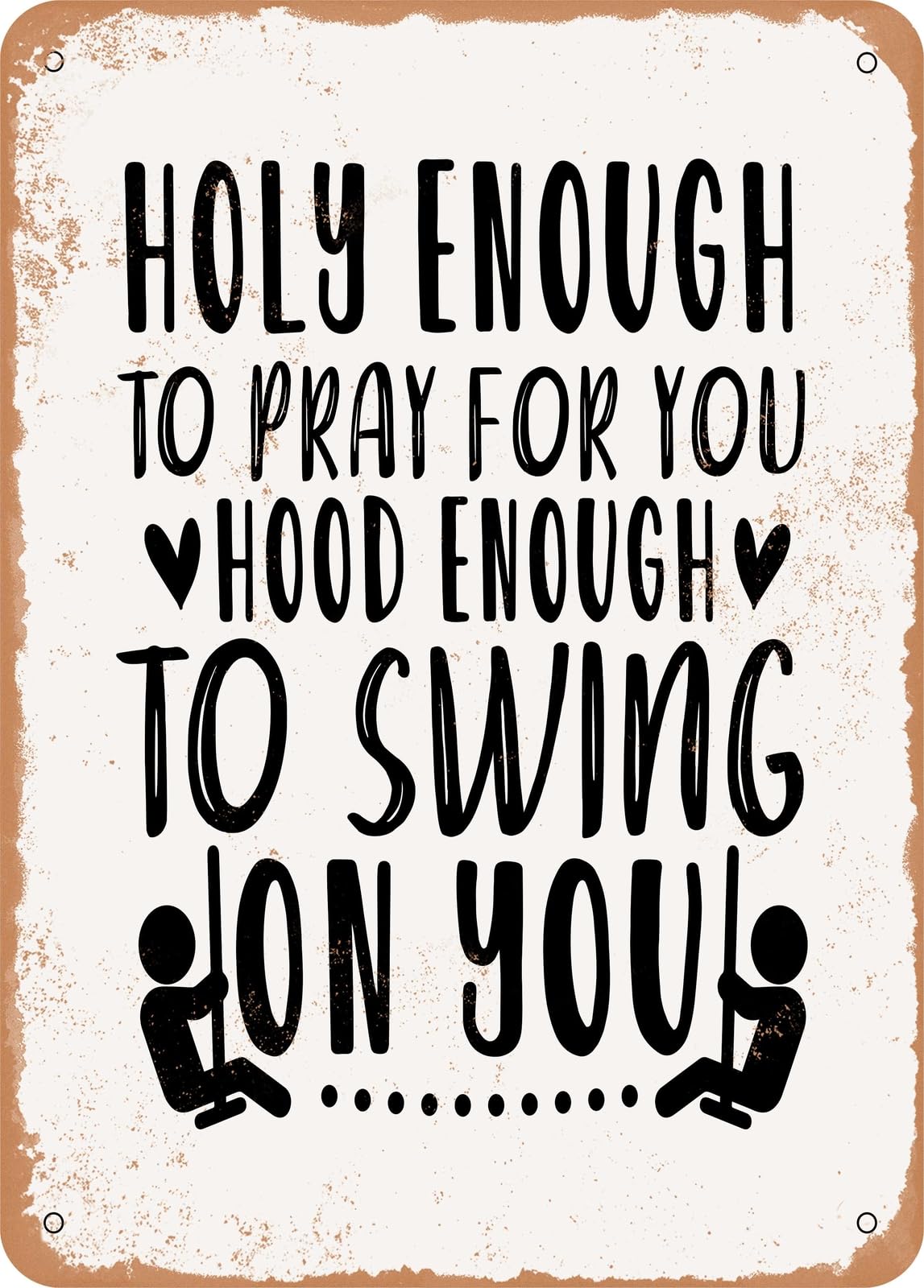 Miaomansenstore Metal Sign - Holy Enough To Pray For - 2 - Vintage Rusty Look Home Decor