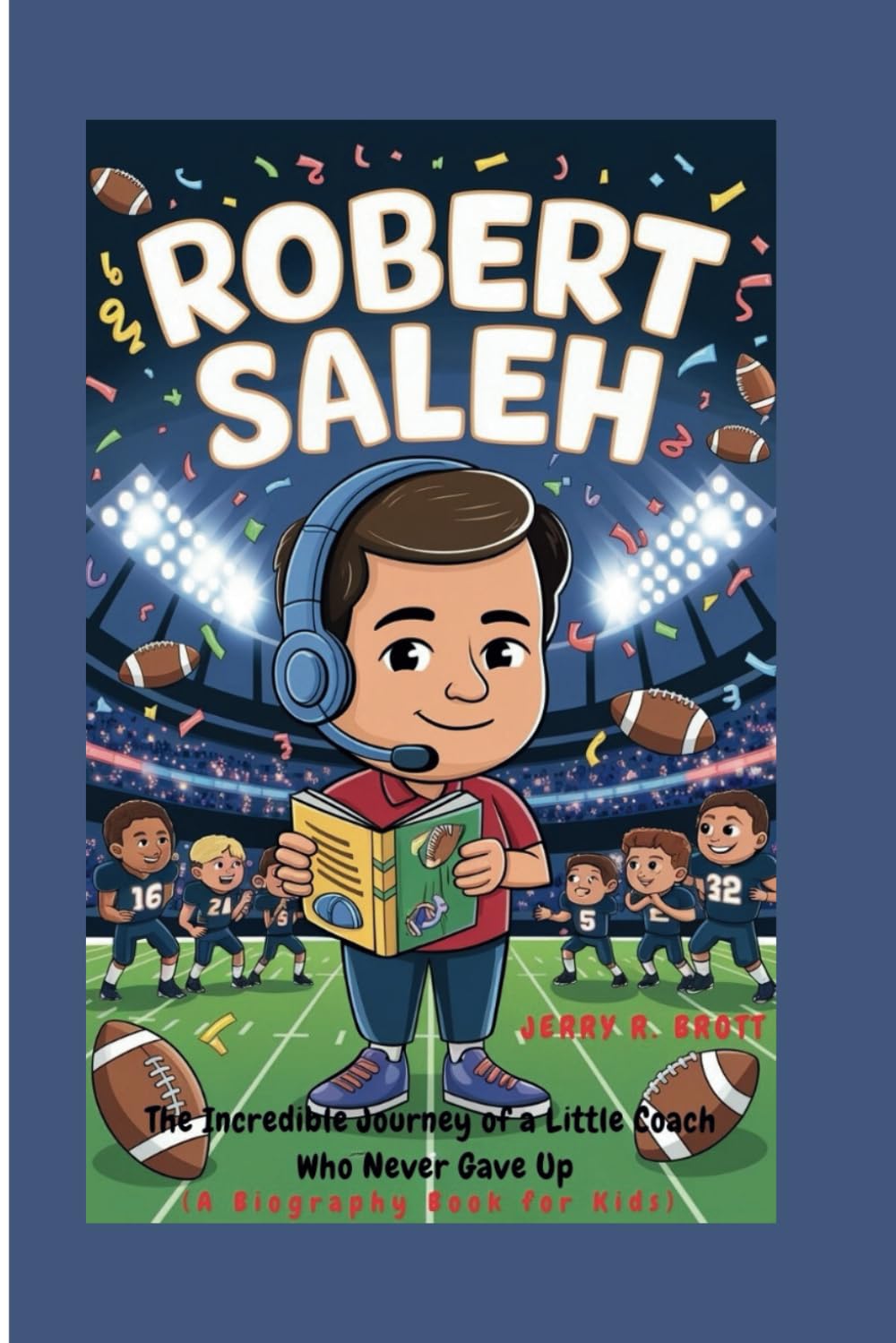 ROBERT SALEH: The Incredible Journey of a Little Coach Who Never Gave Up (A Biography Book For Kids)