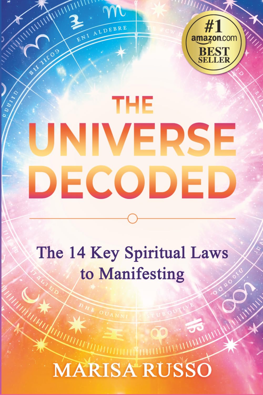 The Universe Decoded: The 14 Key Spiritual Laws to Manifesting