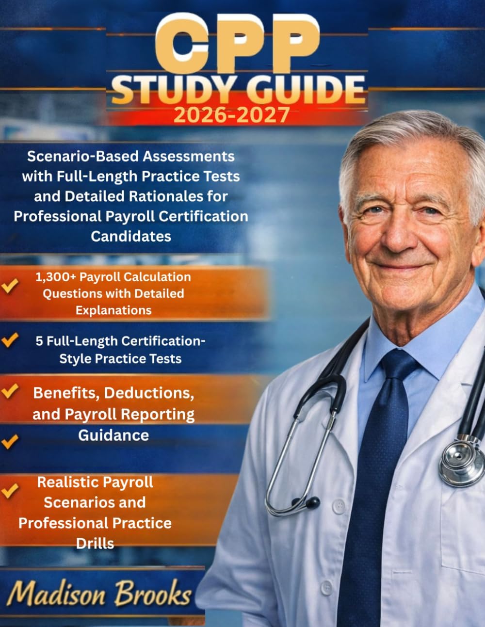 CPP STUDY GUIDE 2026-2027: Scenario-Based Assessments with Full-Length Practice Tests and Detailed Rationales for Professional Payroll Certification Candidates