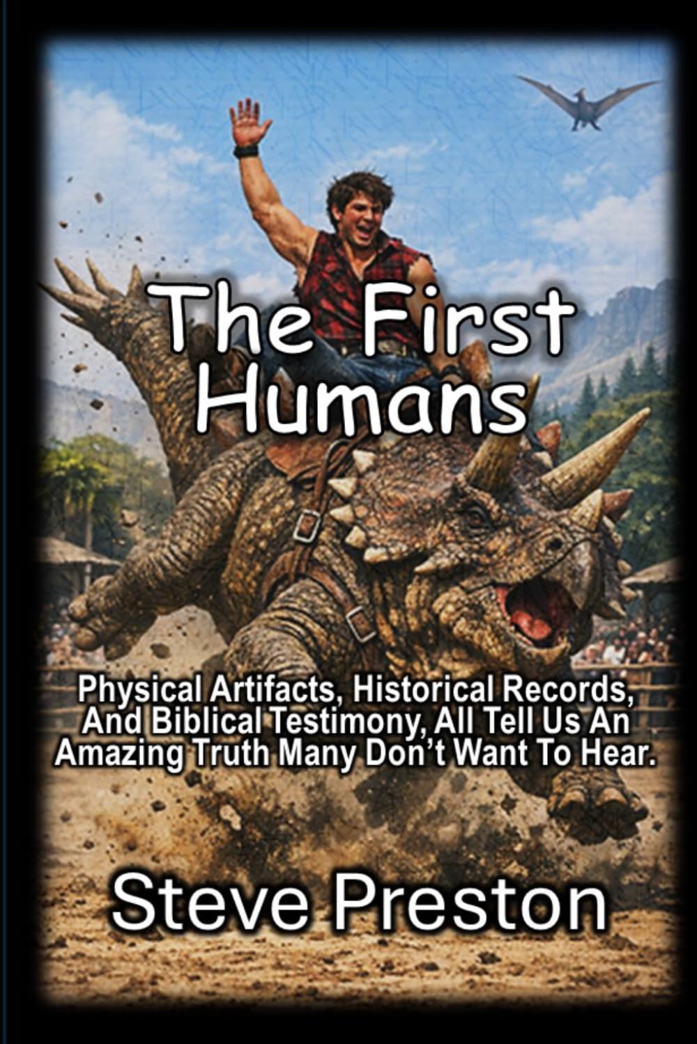 The First Humans: Physical Artifacts, Historical Records, And Biblical Testimony, All Tell Us An Amazing Truth Many Don’t Want To Hear.