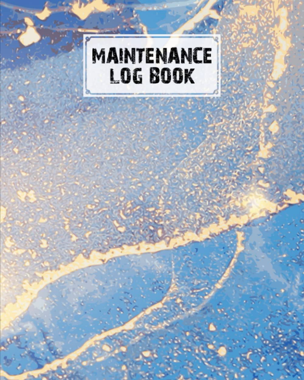 Maintenance Log Book: Repairs And Maintenance Record Book for Home, Office, Construction and Other Equipments, 120 Pages, Size 8" x 10" | Marble Blue Cover by Heidrun Krebs