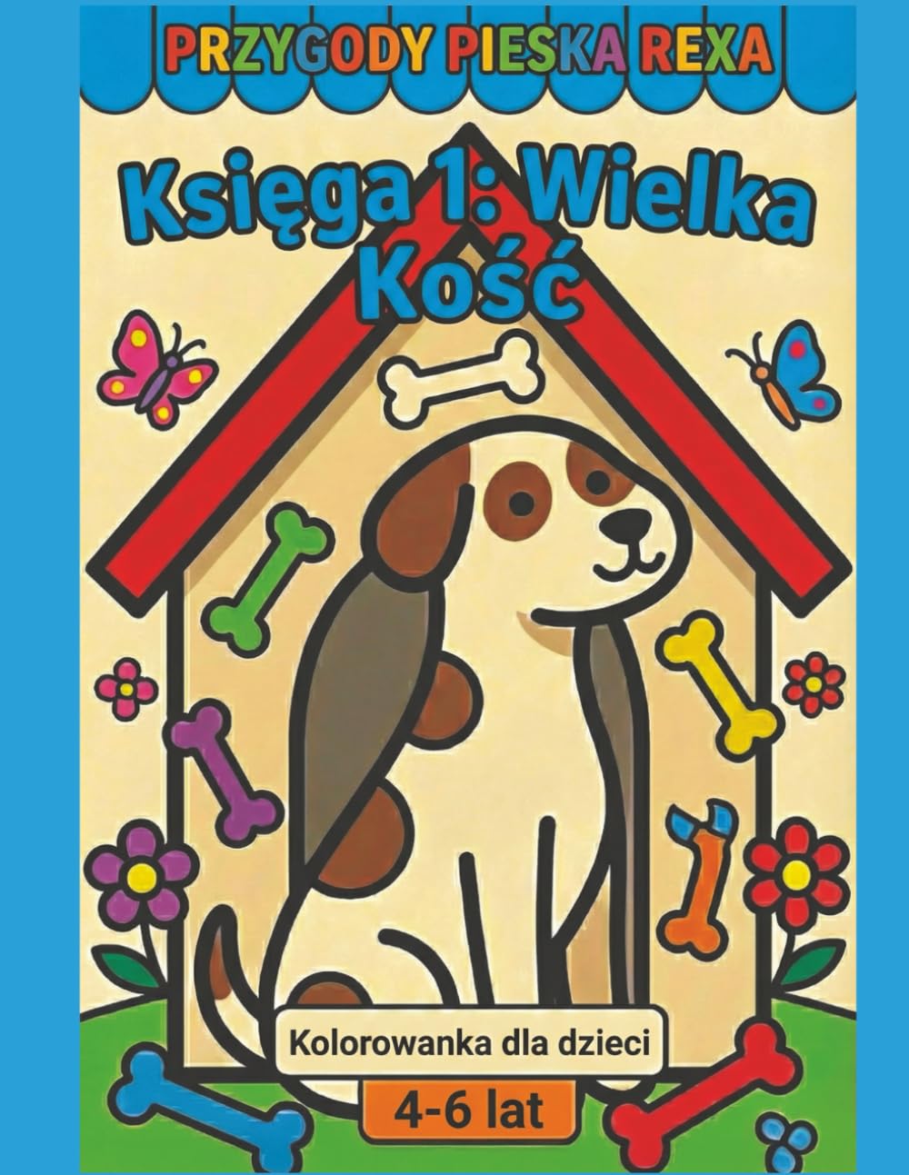 Przygody Pieska Rexa Księga 1: Wielka Kość: Kolorowanka dla dzieci
