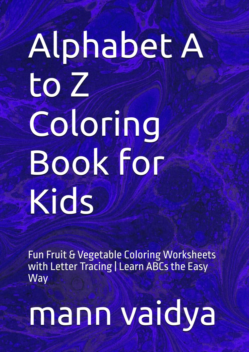 Alphabet A to Z Coloring Book for Kids: Fun Fruit & Vegetable Coloring Worksheets with Letter Tracing | Learn ABCs the Easy Way