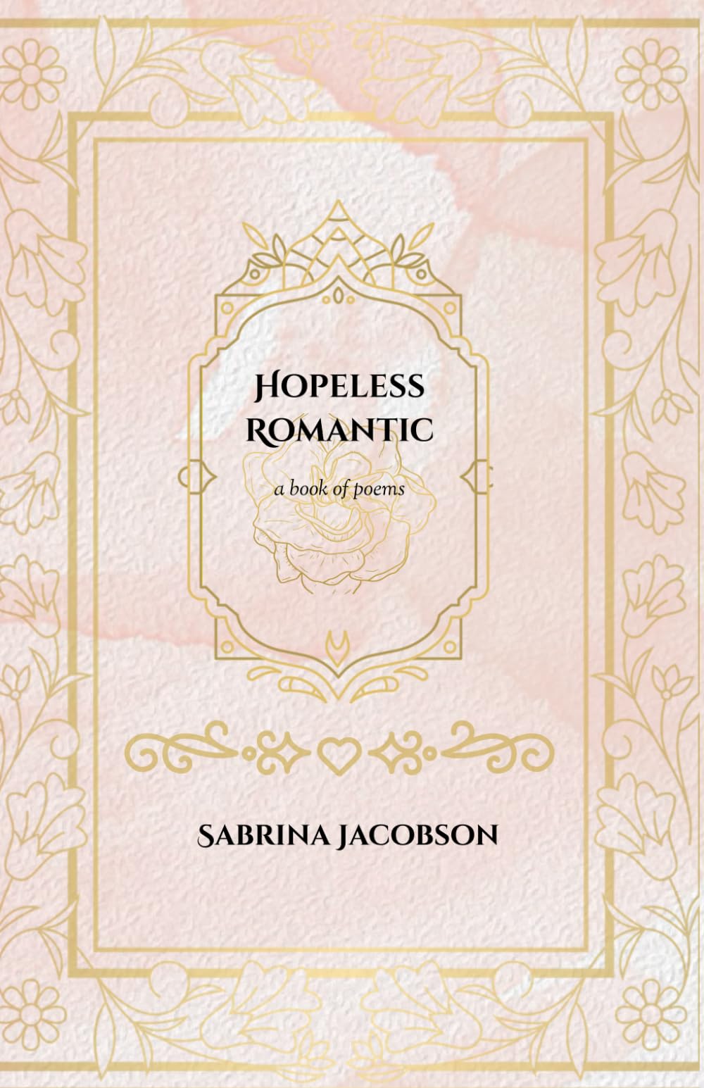 Hopeless Romantic: A book of poems