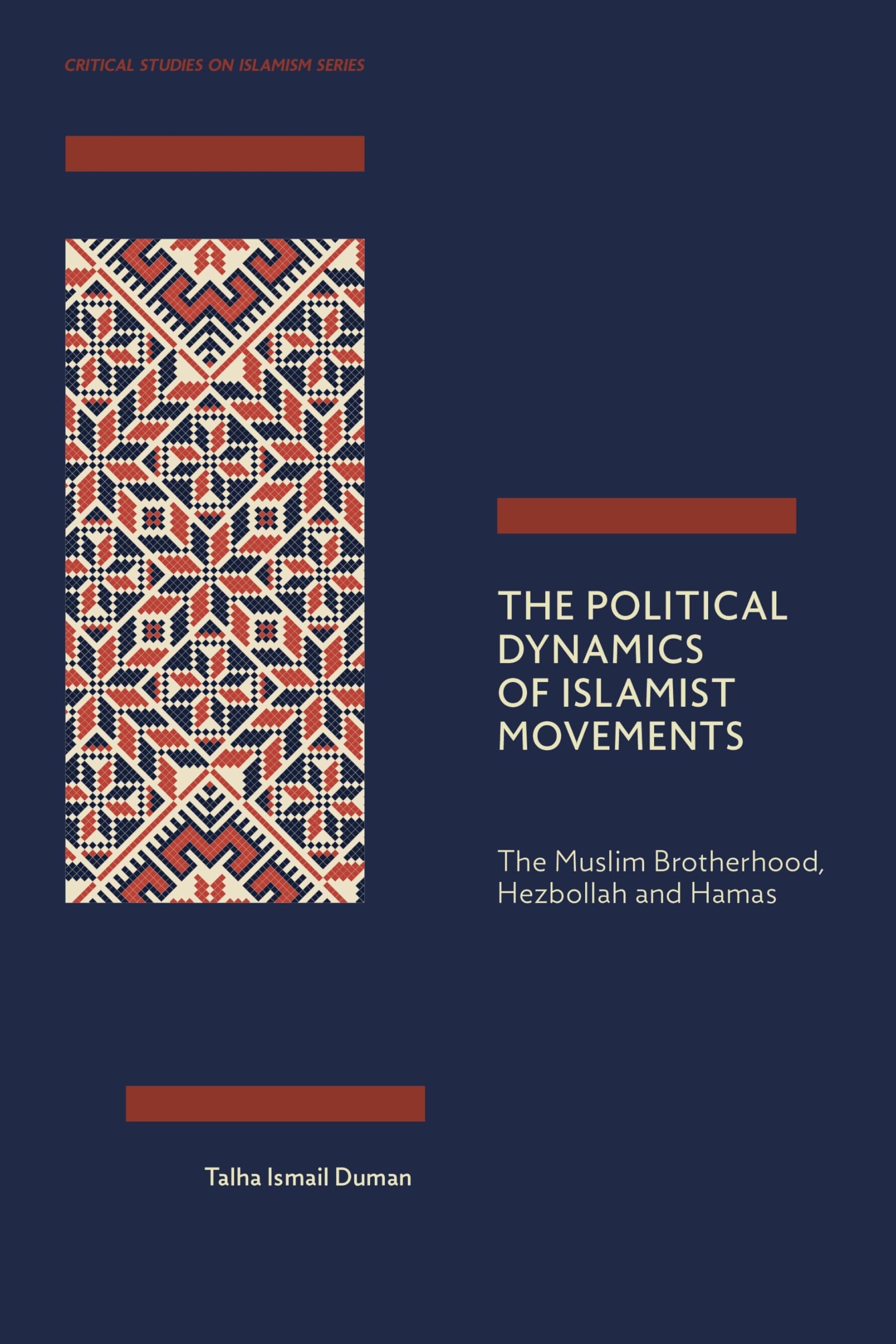 The Political Dynamics of Islamist Movements: The Muslim Brotherhood, Hezbollah and Hamas (Critical Studies on Islamism Series)