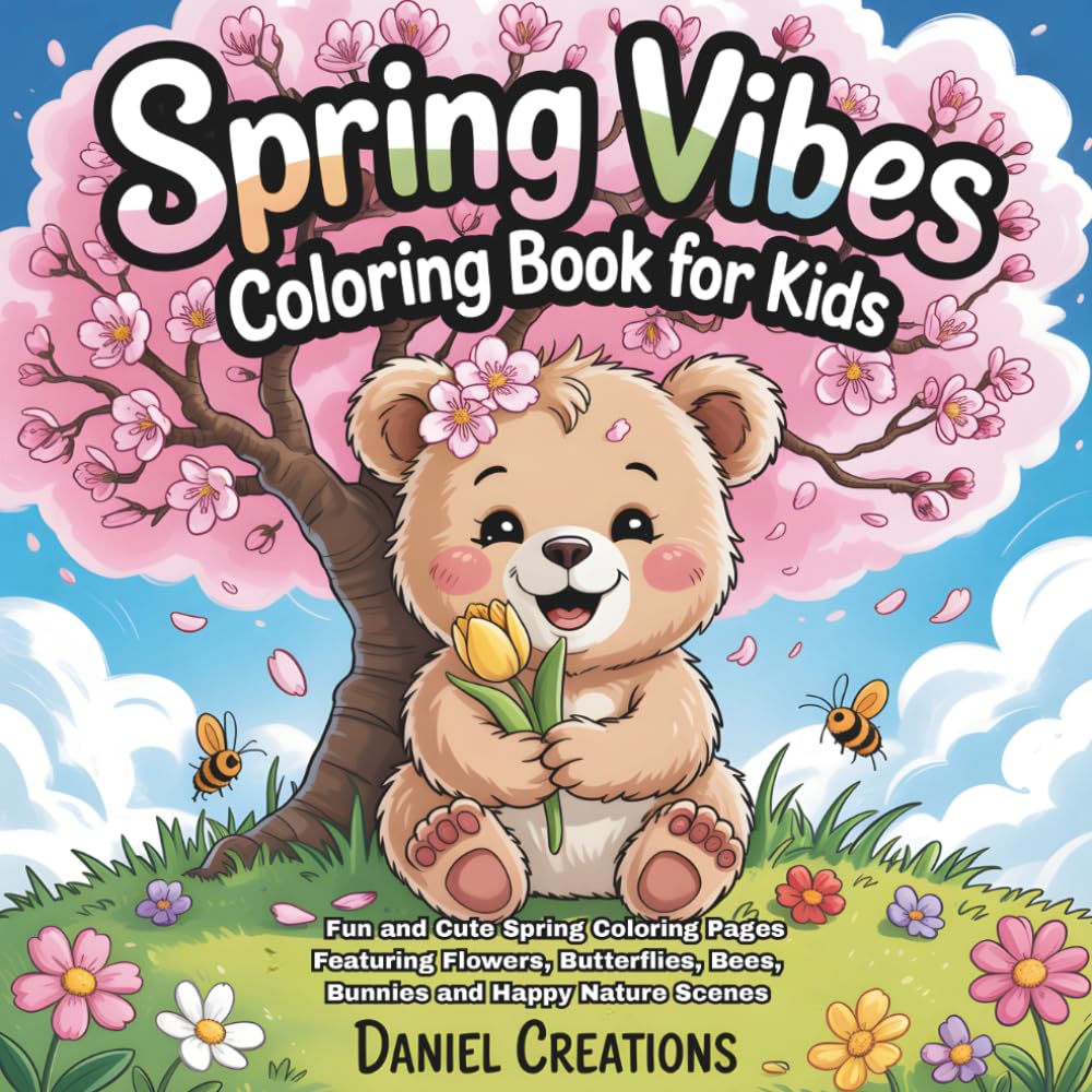 Spring Vibes Coloring Book For Kids: Fun and Cute Spring Coloring Pages Featuring Flowers, Butterflies, Bees, Bunnies and Happy Nature Scenes