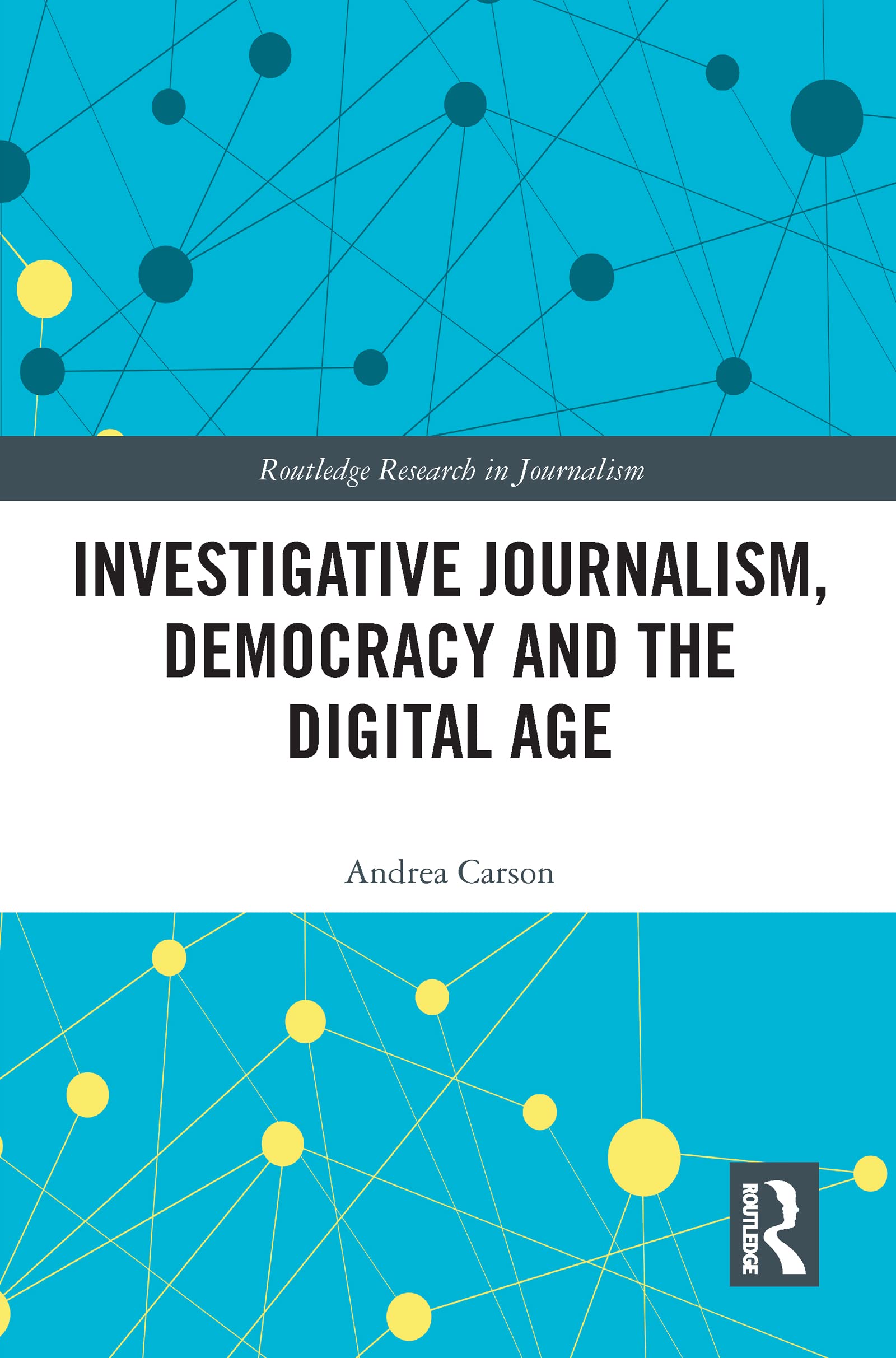 Investigative Journalism, Democracy and the Digital Age (Routledge Research in Journalism)