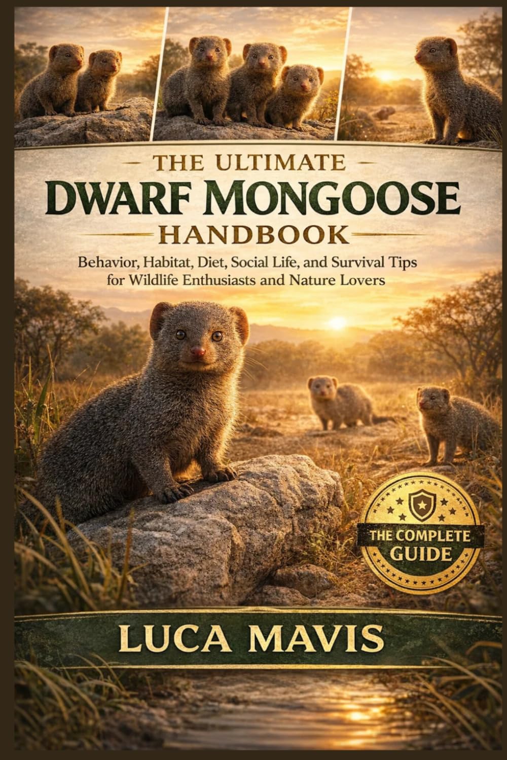 THE ULTIMATE DWARF MONGOOSE HANDBOOK: Behavior, Habitat, Diet, Social Life, and Survival Tips for Wildlife Enthusiasts and Nature Lovers