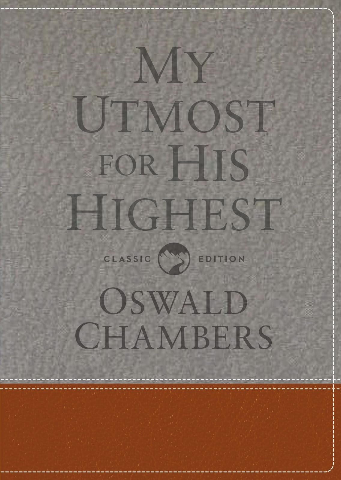 My Utmost for His Highest: Classic Language Gift Edition (A Daily Devotional with 366 Bible-Based Readings) (Authorized Oswald Chambers Publications)