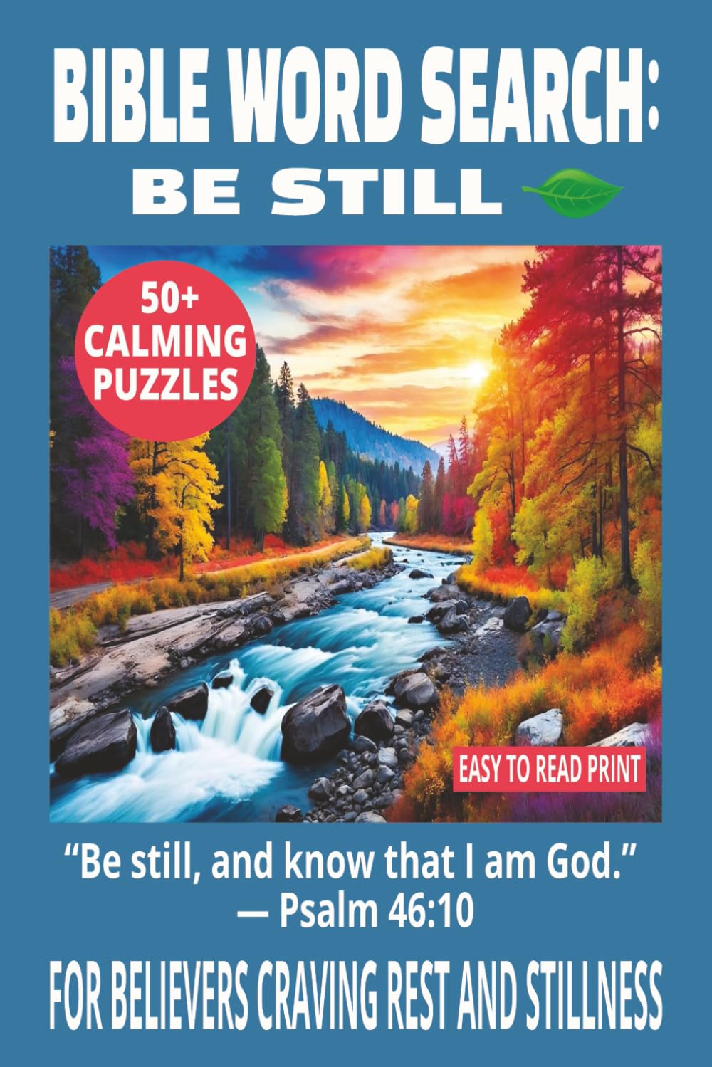 BIBLE WORD SEARCH: BE STILL: Word Searches With Easy to Read Print About Peace, Trust, and God’s Presence | 6×9 Inches, 110 Pages | 50+ Puzzles… Gift ... Daily Calm. (DEVOTIONAL WORD SEARCH SERIES)