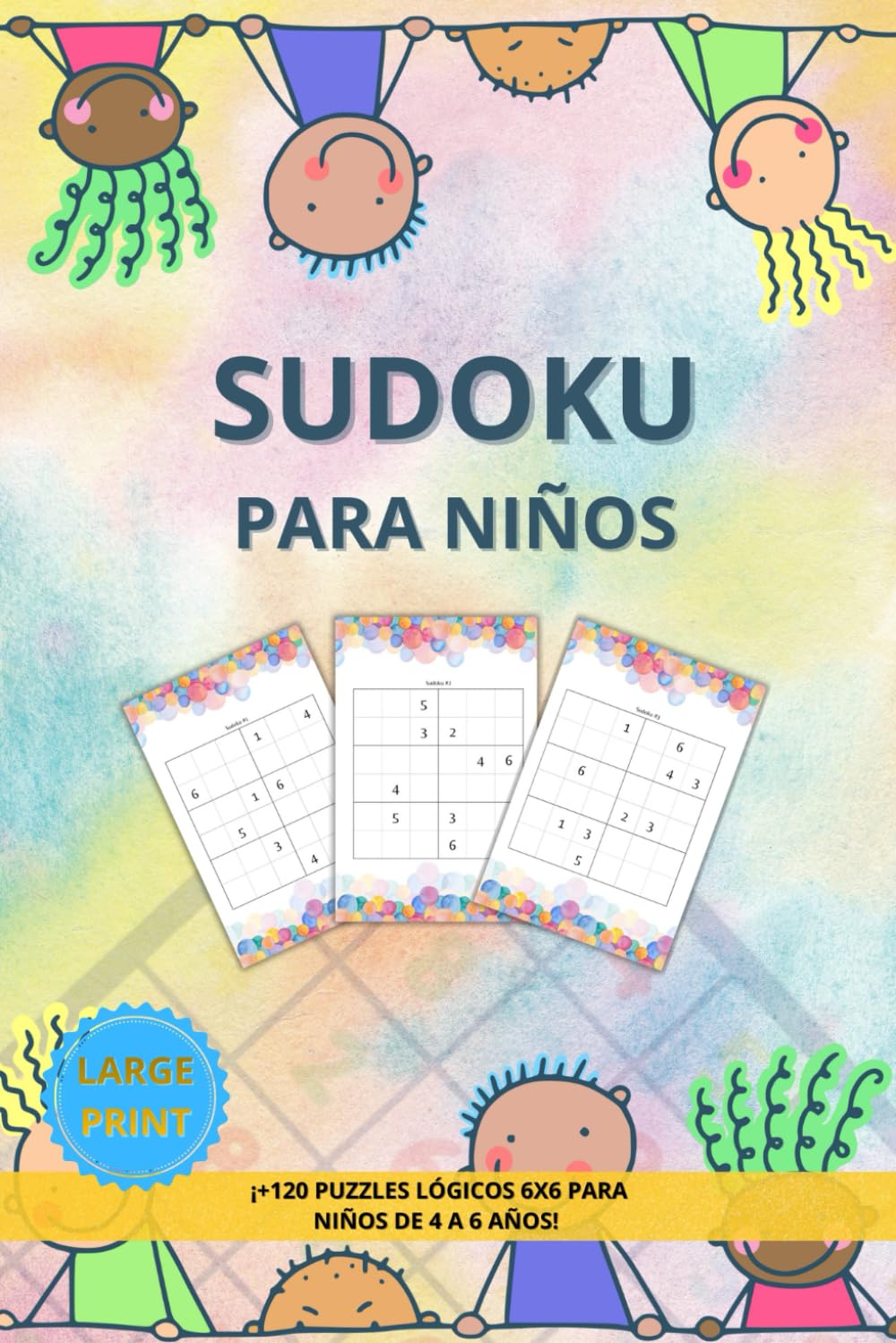 Sudoku Para Niños: más de 120 sudokus para desarrollar la conciencia y la lógica para niños de 4 a 6 años