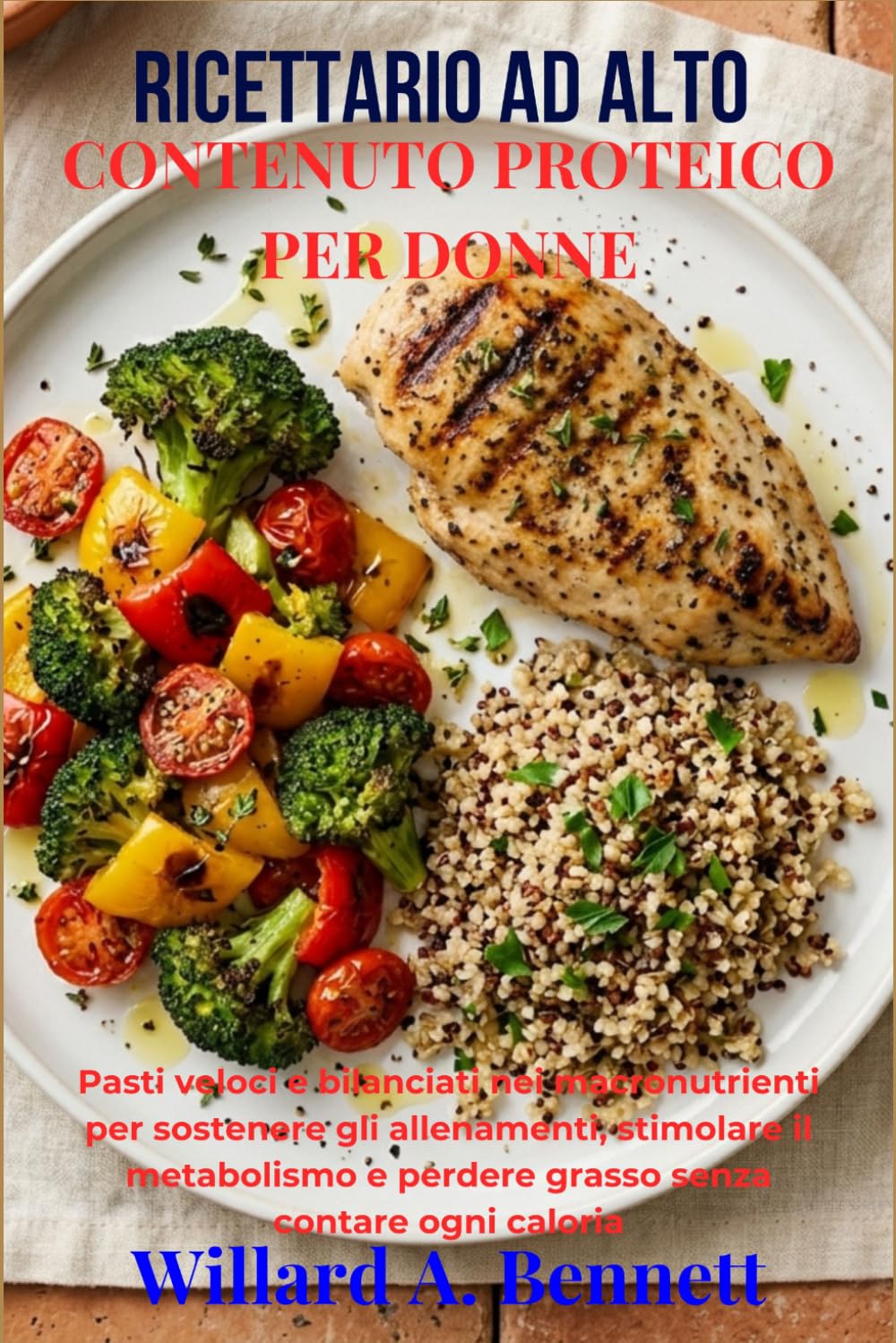 RICETTARIO AD ALTO CONTENUTO PROTEICO PER DONNE: Pasti veloci e bilanciati nei macronutrienti per sostenere gli allenamenti, stimolare il metabolismo e perdere grasso senza contare ogni caloria