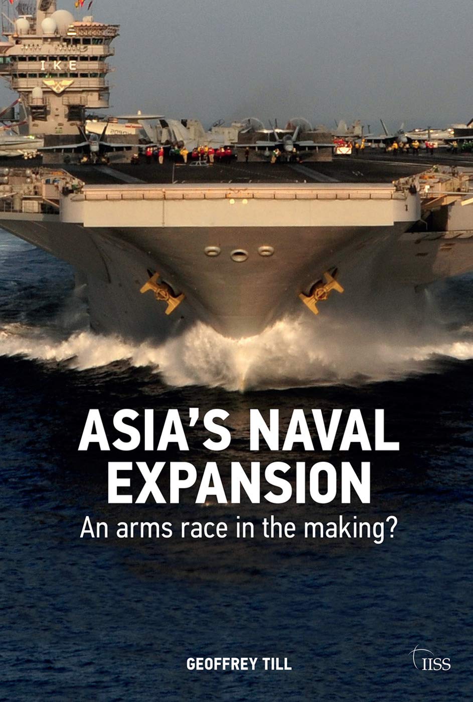 Asia’s Naval Expansion: An Arms Race in the Making (Adelphi series)