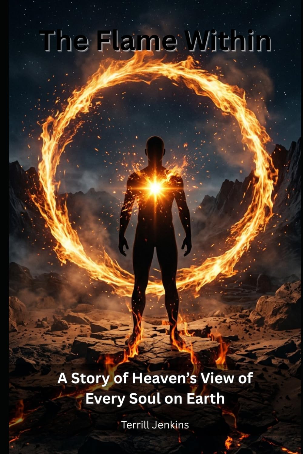 The Flame Within: A Story of Heaven's View of Every Soul on Earth