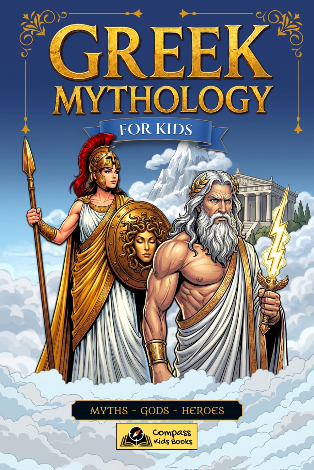 Greek Mythology for Kids: Gods, Heroes, and Myths of Olympus Explained for Children Aged 10 to 12