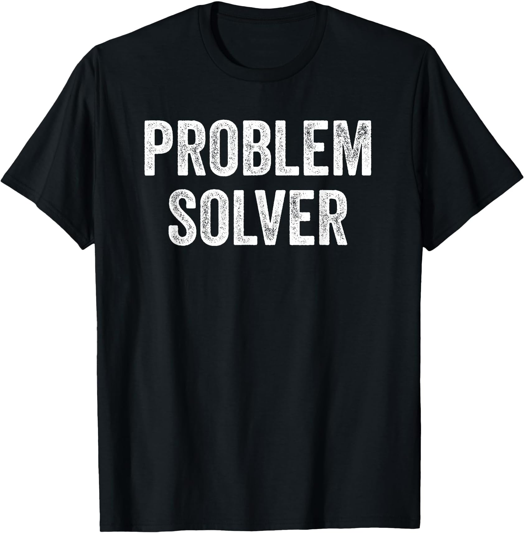 - Problem Solver Funny Sarcastic Quote T-Shirt