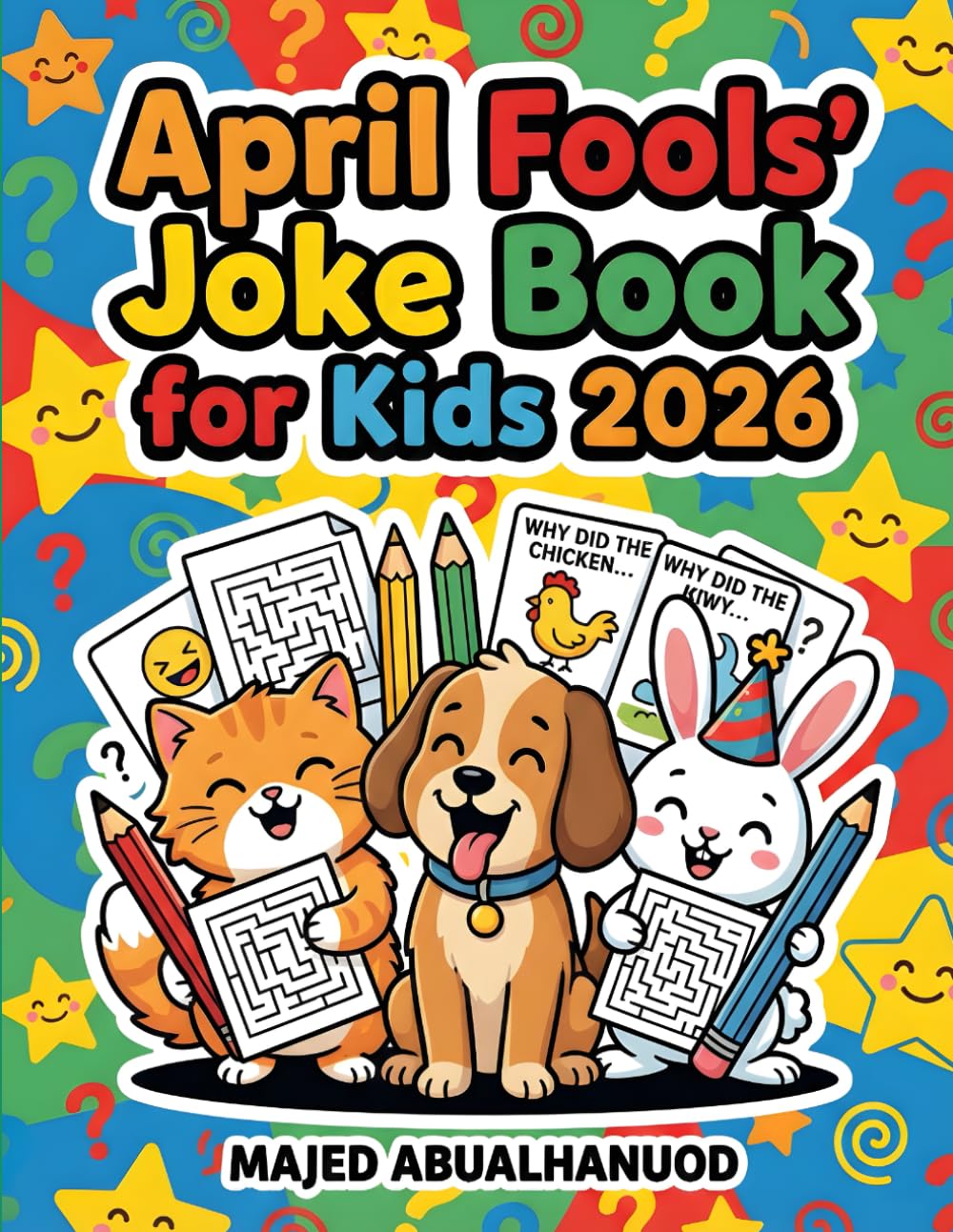 April Fools' Joke Book for Kids 2026: 500+ Funny Jokes with Mazes and Coloring Pages - Easter Basket Stuffers for Boys and Girls Ages 6-12 - Screen- Activity Book for Classroom and Home