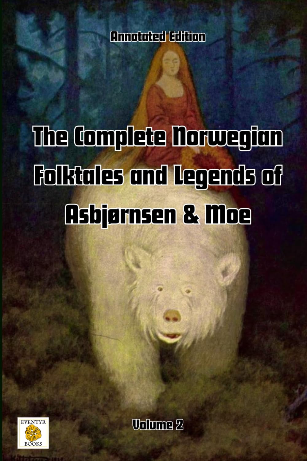 The Complete Norwegian Folktales and Legends of Asbjørnsen & Moe (Annotated): Volume 2