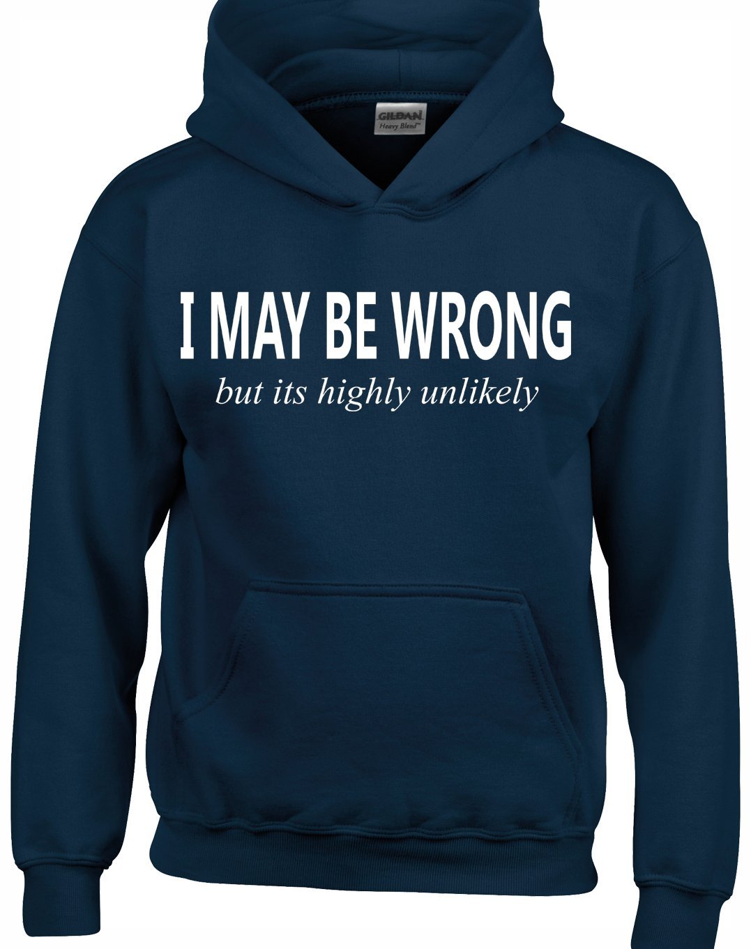 Crown Designs Men's Navy I May Be Wrong But Its Highly Unlikely Funny Unisex Hoodies For Wo & Teenagers - /X-Large