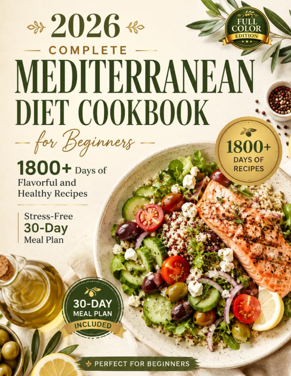 2026 Complete Mediterranean Diet Cookbook for Beginners: 1800+ Days of Flavorful and Healthy Recipes | Stress-Free 30-Day Meal Plan