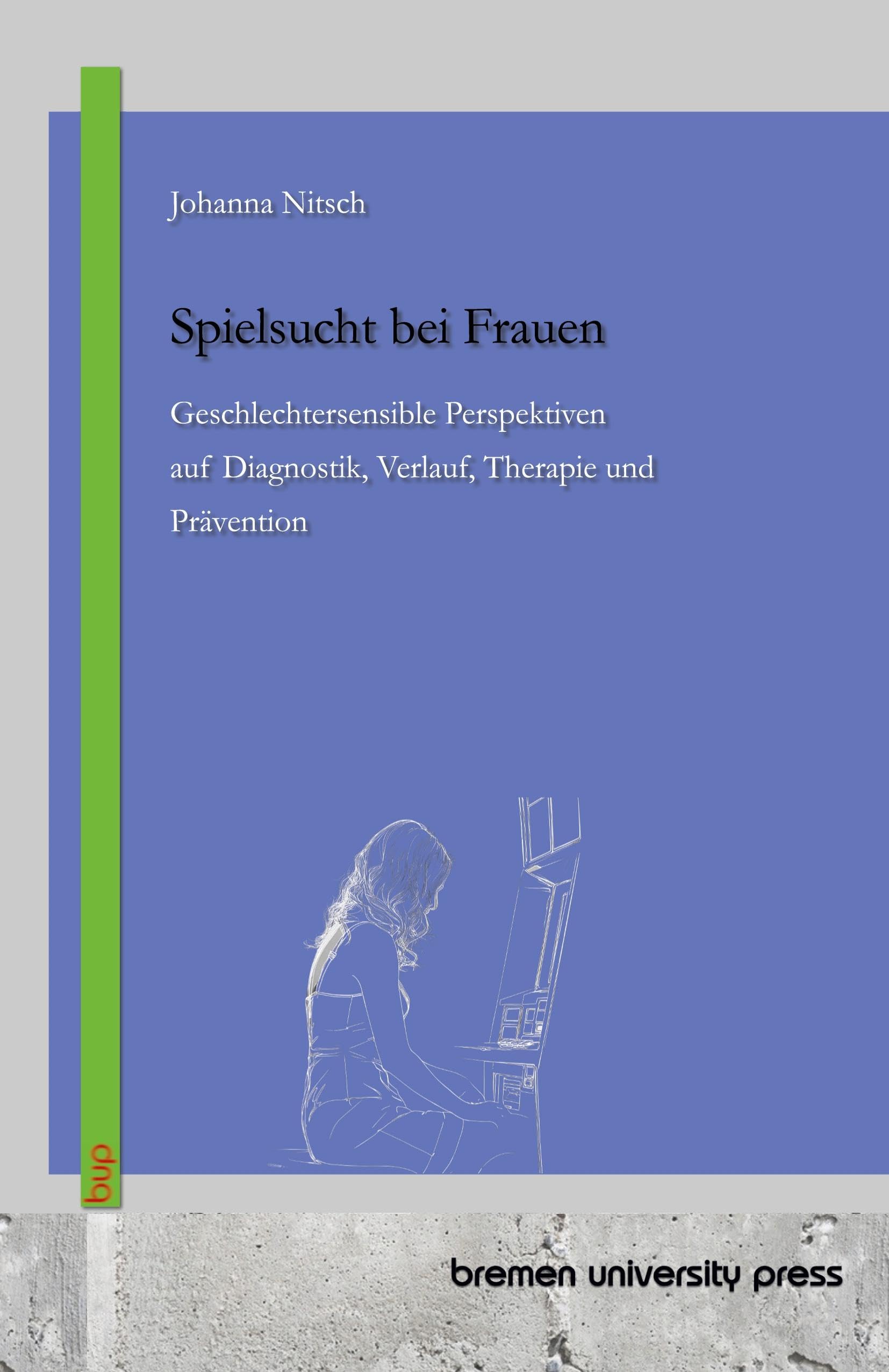 Spielsucht bei Frauen: Geschlechtersensible Perspektiven auf Diagnostik, Verlauf, Therapie und Prävention