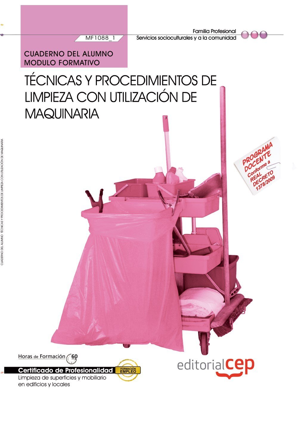 Cuaderno del alumno Técnicas y procedimientos de limpieza con utilización de maquinaria (MF1088_1). Certificados de Profesionalidad. Limpieza de ... y mobiliario en edificio y locales (SSCM0108)