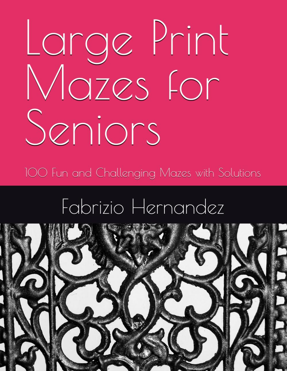 Large Print Mazes for Seniors: 100 Fun and Challenging Mazes with Solutions