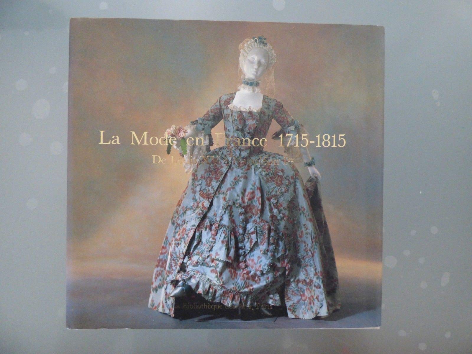 La Mode En France 1715-1815: De Louis XV a Napolean I